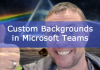 Custom backgrounds in Microsoft Teams (the supported way)